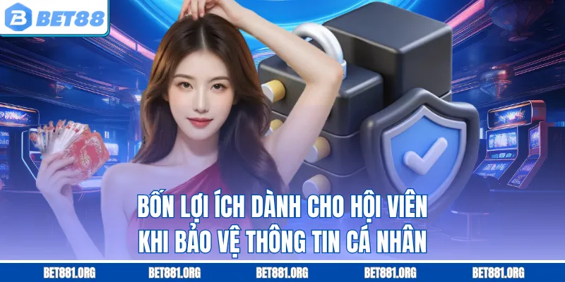 Bốn lợi ích dành cho hội viên khi bảo vệ thông tin cá nhân