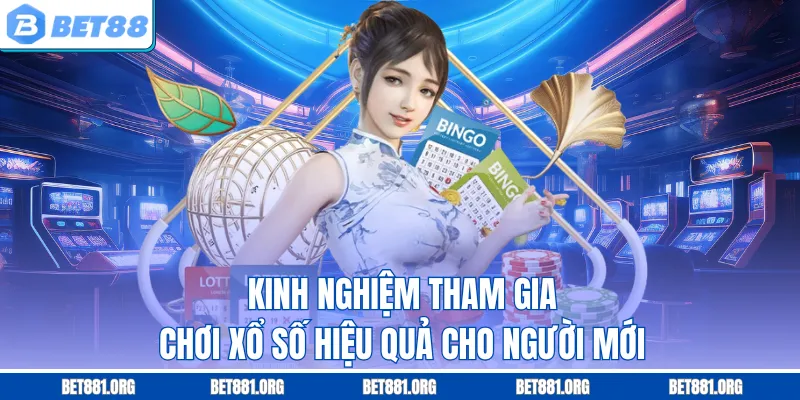 Kinh nghiệm tham gia chơi xổ số hiệu quả cho người mới