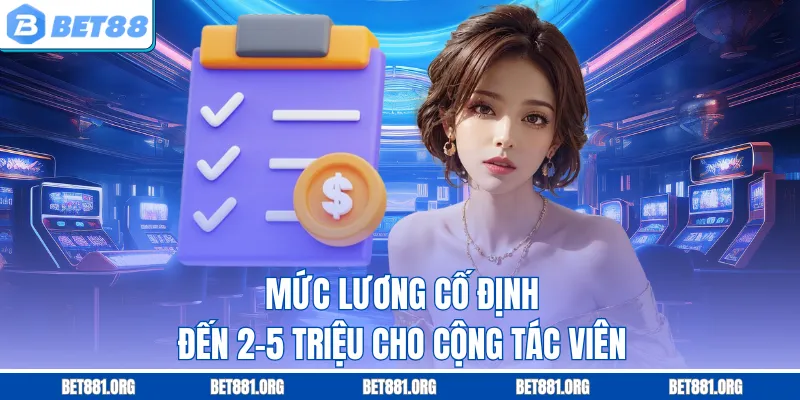 Mức lương cố định đến 2-5 triệu cho cộng tác viên
