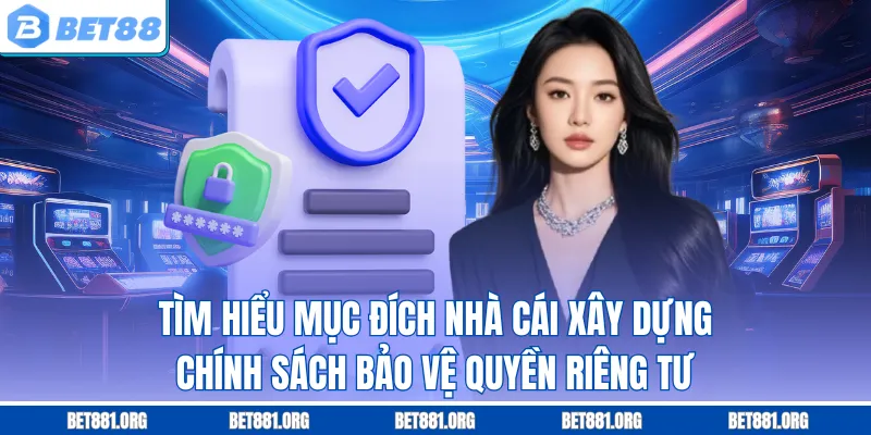 Tìm hiểu mục đích nhà cái xây dựng chính sách bảo vệ quyền riêng tư